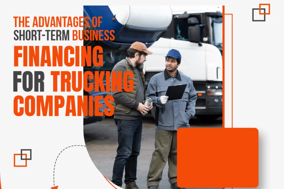 Trucking Business Financing: Short-term benefits unveiled.