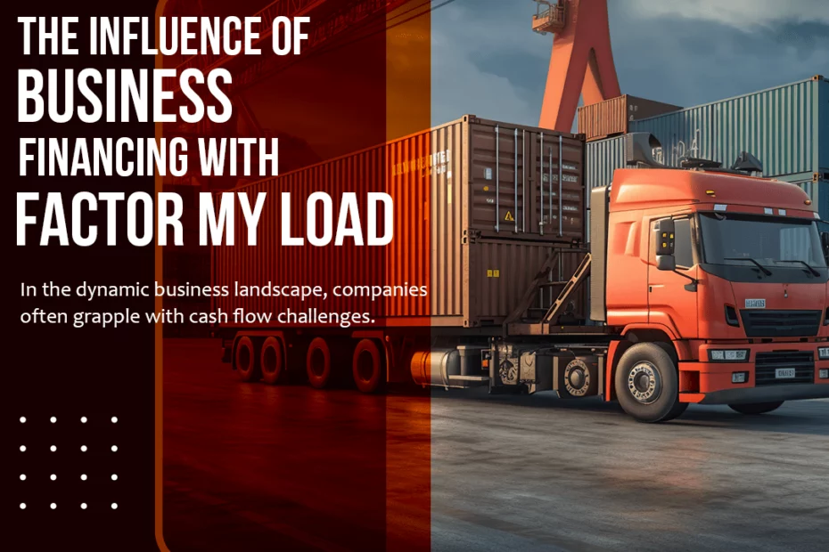 Factor My Load: Revolutionizing Company Financing Solutions