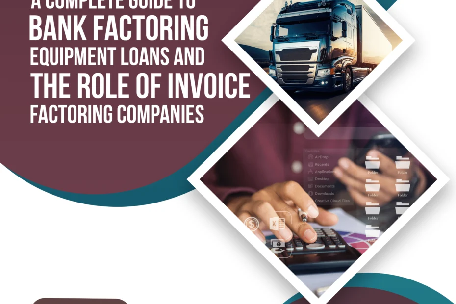 Financing Excellence – Bank Factoring, Equipment Loans, and Invoice Factoring Companies